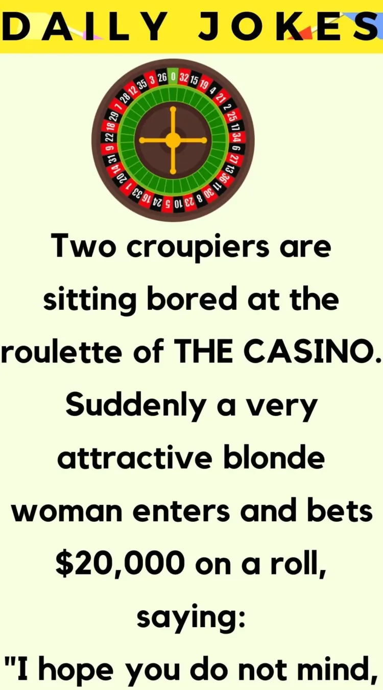 Joke: Two croupiers are sitting bored at the roulette