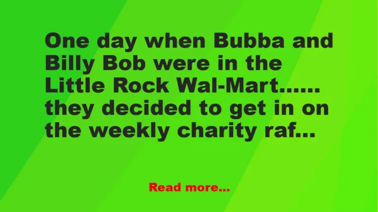 Joke: Funny Redneck Joke: Bubba & Billy Bob Enter A Charity Raffle -…
