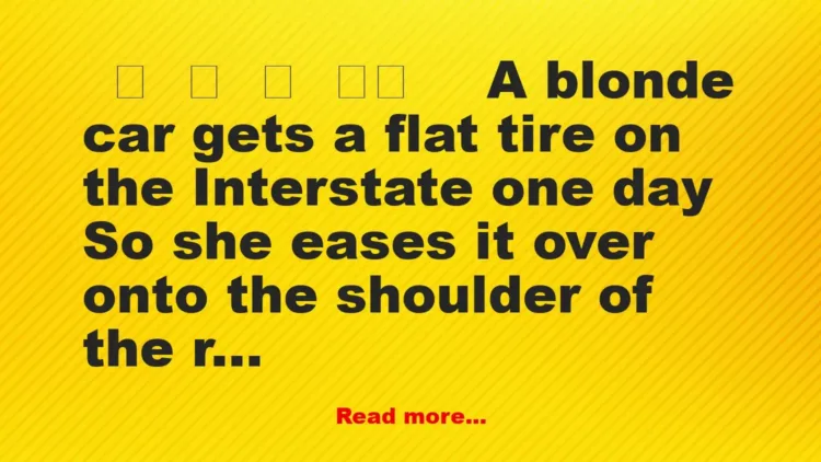 Joke: A blonde car gets a flat tire