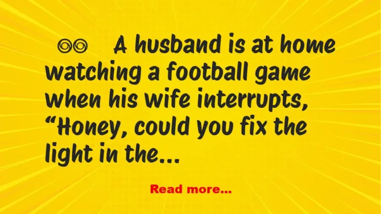 Joke: A husband is at home watching a football