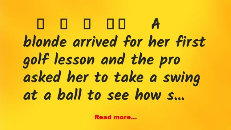 Joke: A Blonde Arrived For Her First Golf
