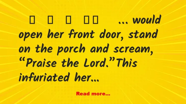 Joke: The Infuriated Atheist Neighbor