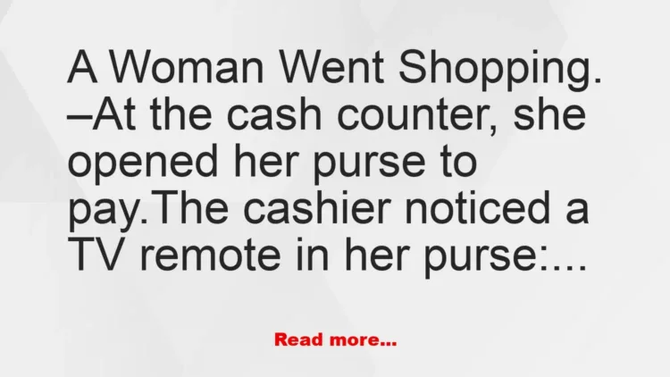 Joke: A Woman Went Shopping. –