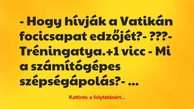 Joke: – What is the name of the coach of the Vatican soccer team? – ??? -…
