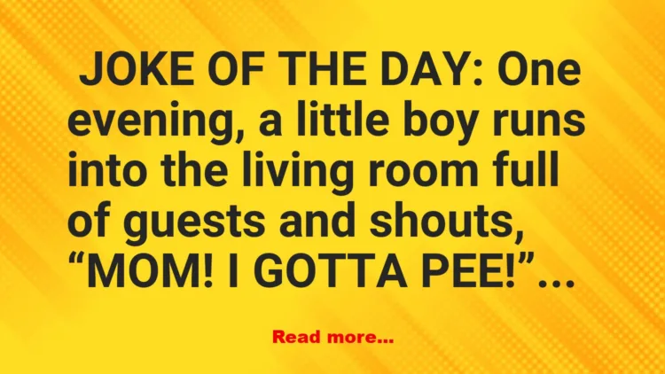 Joke: One evening, a little boy runs into the living room… -…