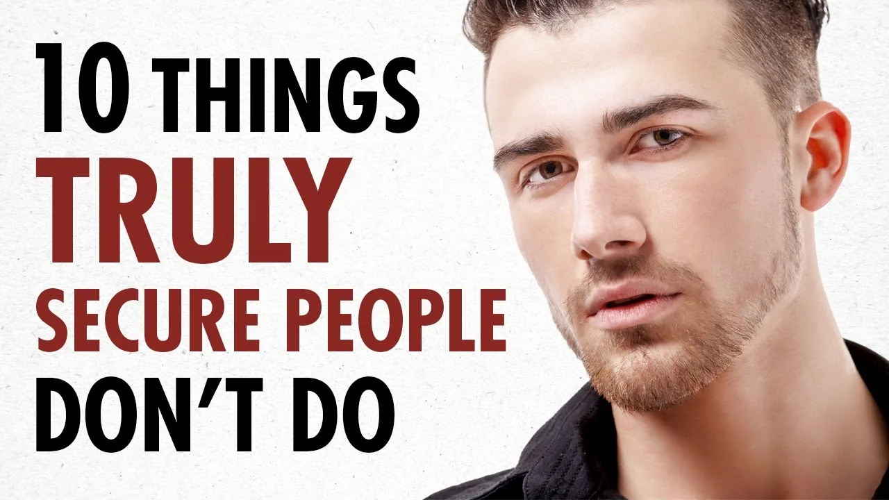 10 Things Truly SECURE People DON’T Do - video 10 Things Truly SECURE People DON’T Do – video