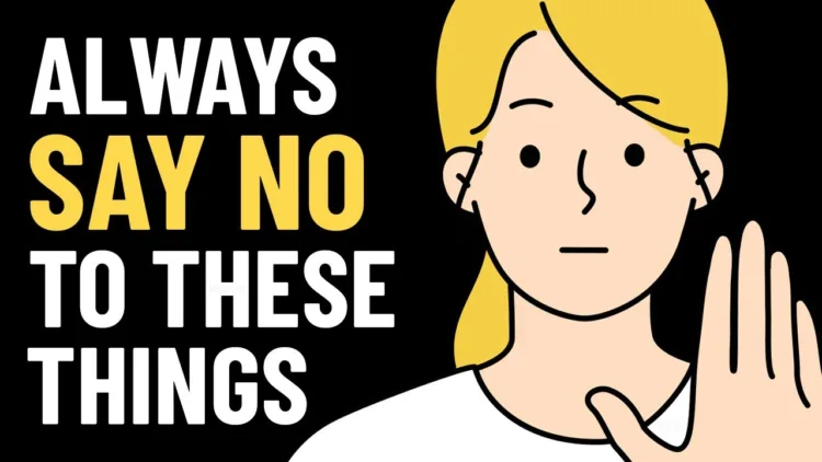 7 Things You Should ALWAYS Say NO To - video 7 Things You Should ALWAYS Say NO To – video
