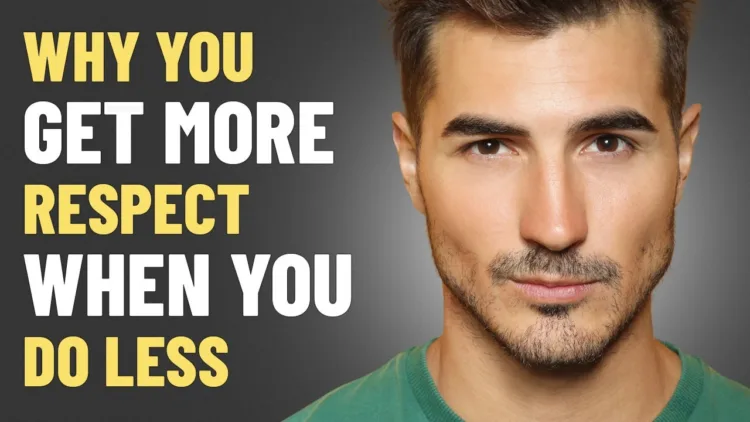 Why People RESPECT You MORE When You Do LESS - Why People RESPECT You MORE When You Do LESS – video