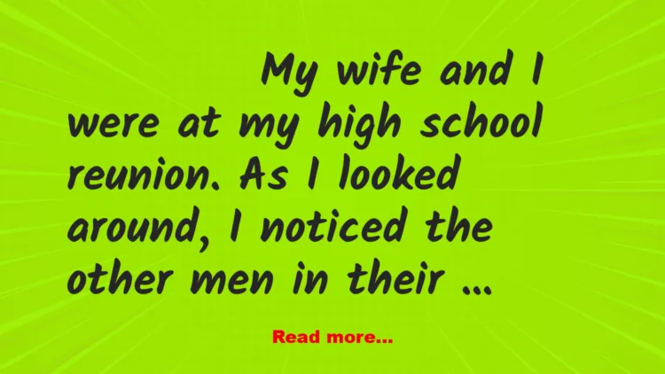 Joke: High School Class Reunion Joke: High School Class Reunion