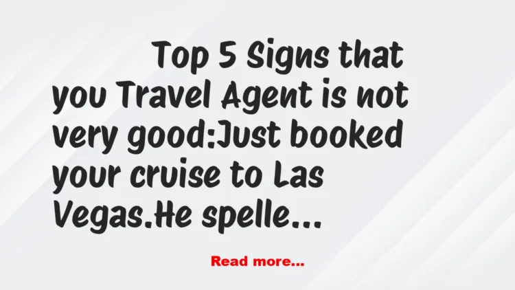 Joke: Top 5 Signs Your Travel Agent Isn't Good