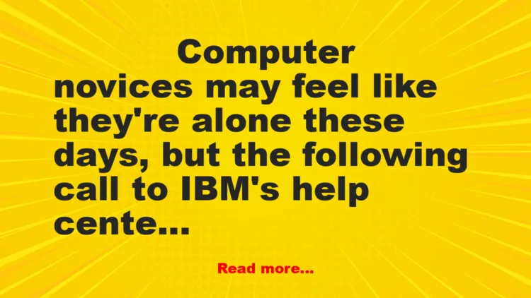 Joke: Computer Novices Joke: Computer Novices