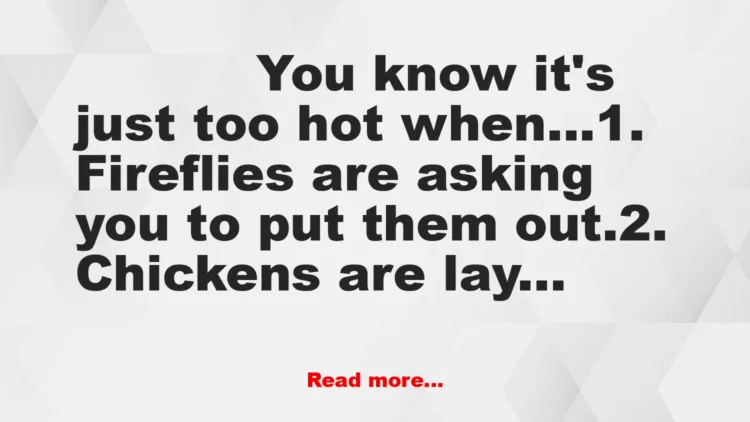 Joke: It's Just Too Hot