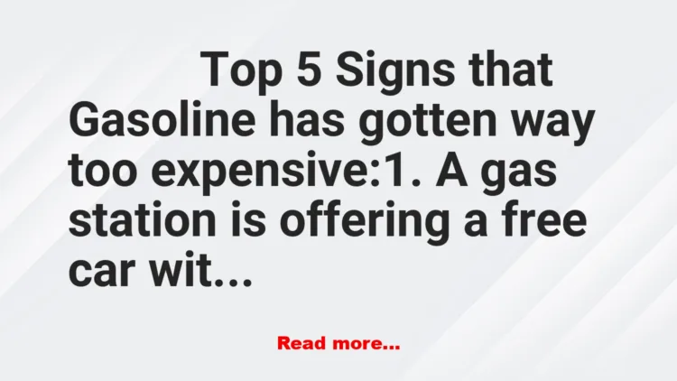 Joke: Top 5 Signs Gasoline Is Too Expensive