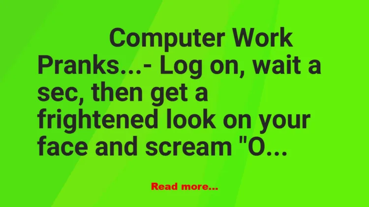 Joke: Computer Work Pranks