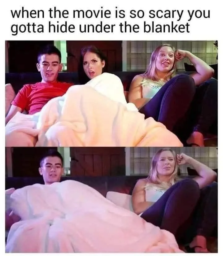 When the movie is so scary you gotta hide under the blanket When the movie is so scary you gotta hide under the blanket