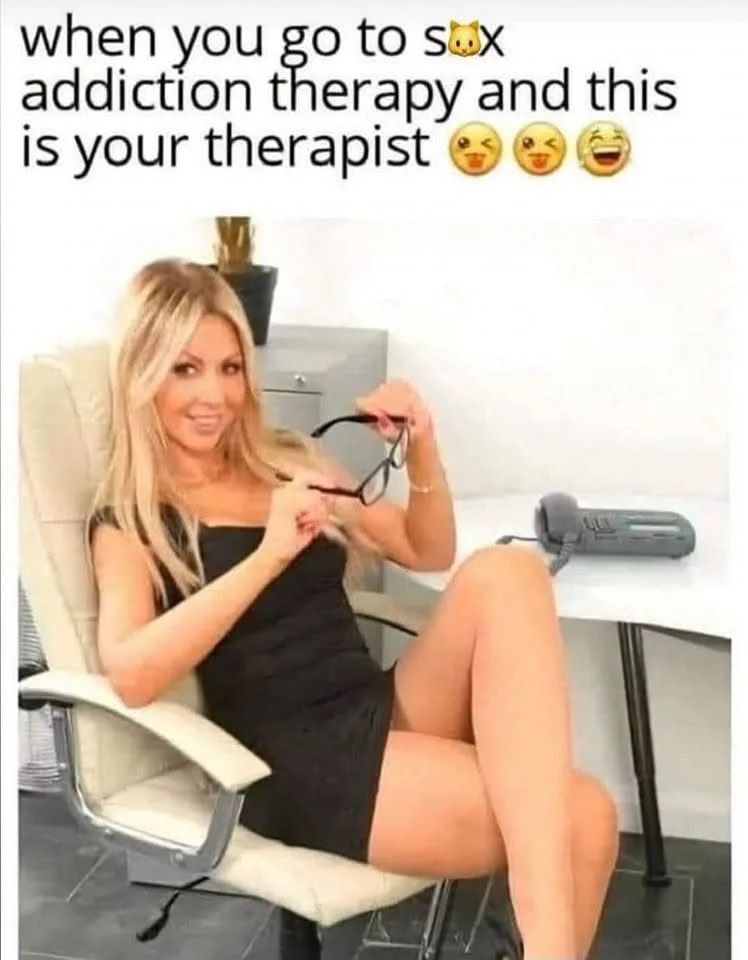 When you go to sex addiction therapy and this is your therapist