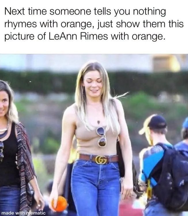 Next time someone tells you nothing rhymes with orange... Next time someone tells you nothing rhymes with orange...